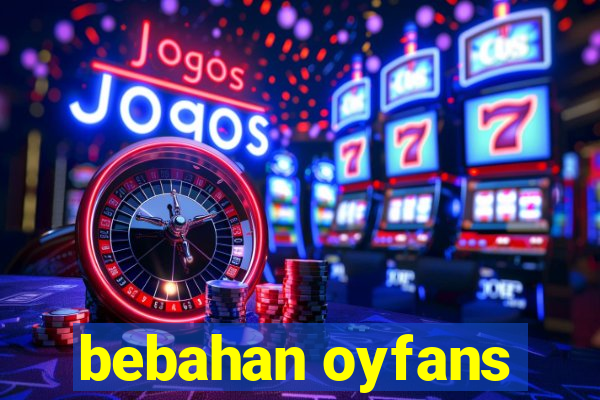 bebahan oyfans